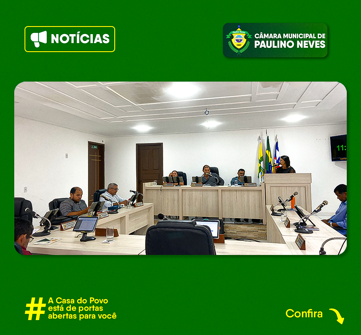 Câmara Municipal de Paulino Neves: 3ª Sessão Ordinária marca a Semana da Mulher e debate melhorias para o município